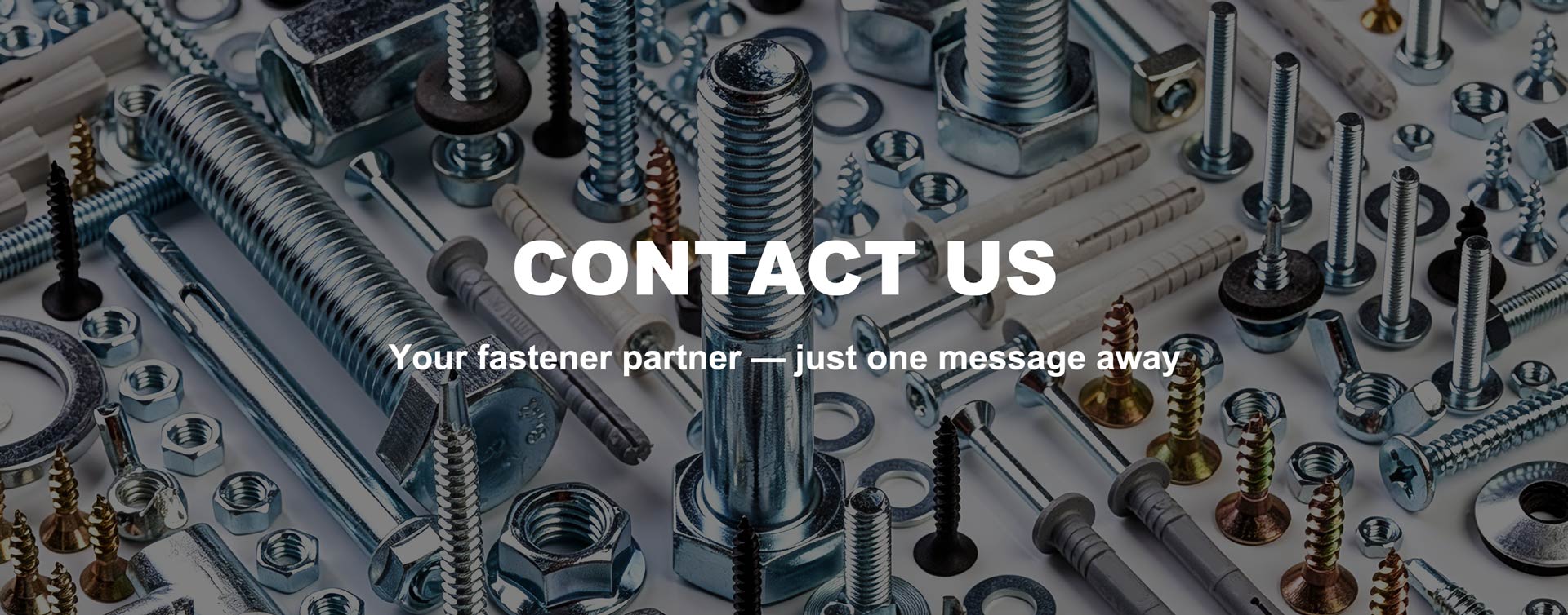 Various fasteners including bolts, screws, nuts, and washers with text \'Contact Us\' and \'Your fastener partner — just one message away